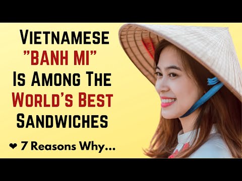 ❤️ 7 Reasons Why Vietnamese "Banh Mi" Is Among The World's Best Sandwiches...