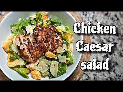 Homemade Chicken Caesar Salad | How To Make Caesar Salad Dressing