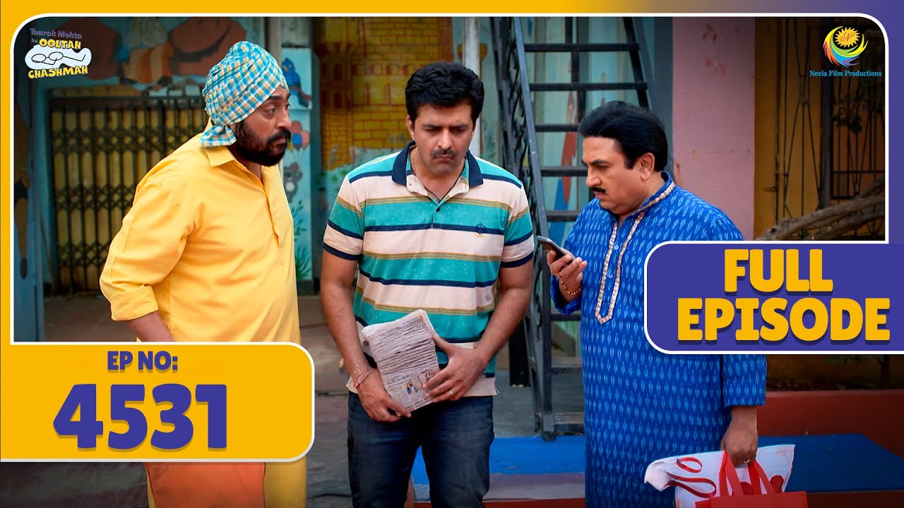 FULL EPISODE! 4531 - Kya hai Taarak ka Sunday Plan! | Taarak Mehta Ka Ooltah Chashmah | तारक मेहता