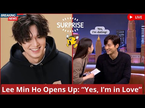 AFTER THE EVENT, Reporter Asks Lee Min-ho About His Love Life—He Says 'YES, I’M DATING!'"