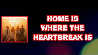 Gone West - Home Is Where the Heartbreak Is (Lyrics)