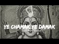 Ye Chamak Ye Damak Perfectly Done Reverb X Slowed