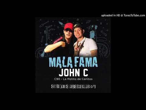 Mala Fama - C90 - La Motito De Carlitos (Sesiones Musikeras #4) Ft John C