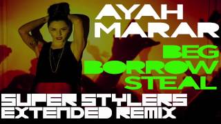 Ayah Marar - Beg Borrow Steal (Super Stylers Extended Remix)