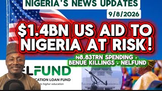 9/8/2026Nigeria News Today: $1.4bn US Aid at Risk, ₦8.83tn Spending Row, Atiku Alarm & Tinubu 2027