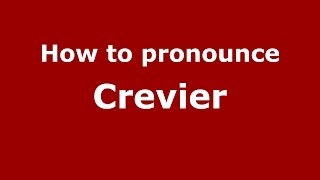 How to pronounce Crevier