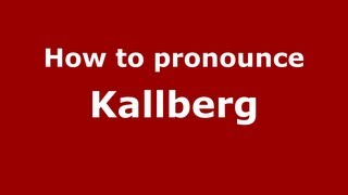 How to pronounce Kallberg