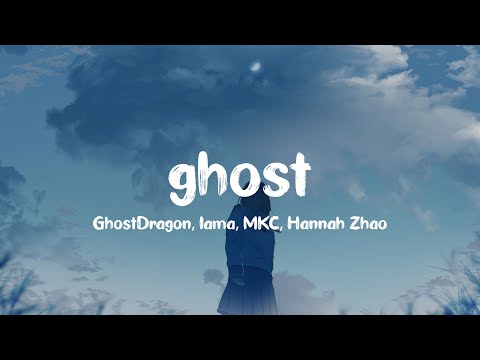 GhostDragon, lama & MKC - ghost (ft. Hannah Zhao)