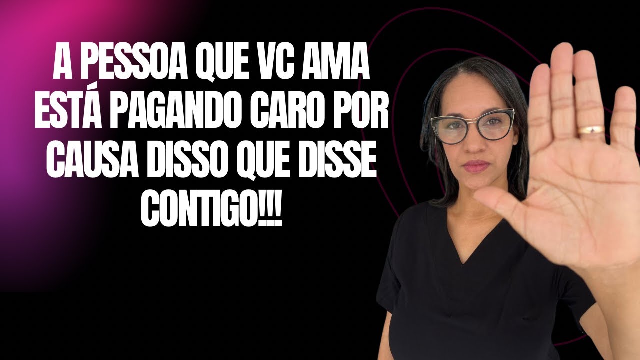 A pessoa que vc ama está pagando caro por causa disso que disse contigo!!!