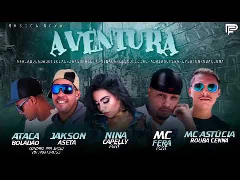 Ataca Boladão, Jackson Aseta, Fera e Astúcia Rouba Cena Feat Nina Capelly - AVENTURA