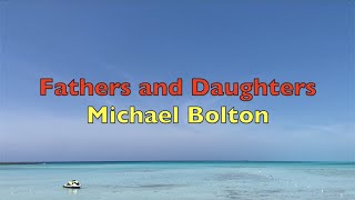 Fathers and Daughters - Michael Bolton | Lyrics