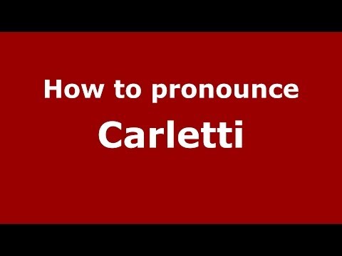 How to pronounce Carletti