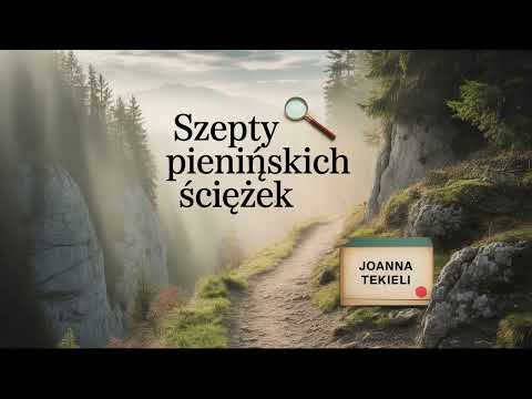 Szepty pienińskich ścieżek by Joanna Tekieli | Gdy życie woła o nowy początek | Audiobook | Romans