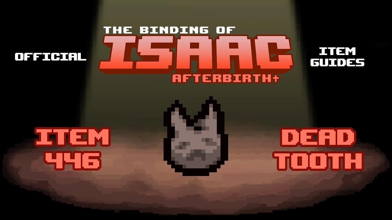 Official TBOI Item Guides No. 446: Dead Tooth