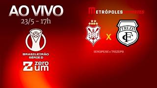 SERGIPE x TREZE - BRASILEIRÃO SÉRIE D 2026 - AO VIVO E COM IMAGENS - 23.05.26