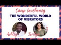 The Wonderful World Of Vibrators Featuring Ashley Cobb & Jordyn Taylor | Camp Lovehoney