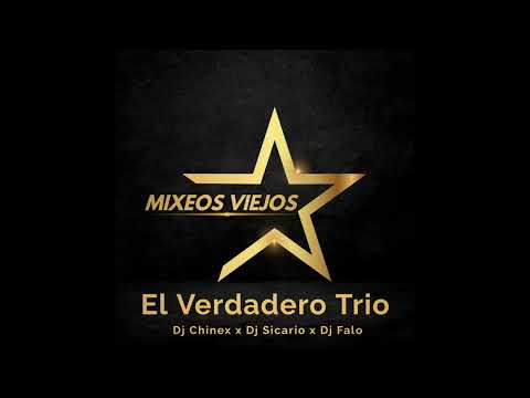 El Verdadero Trio Mix Dj Chinex x Dj Sicario x Dj Falo - #MixeosViejos #DjChinex #DjSicario #DjFalo
