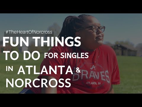 Fun Things To Do In Atlanta GA & Why Historic Norcross For Singles