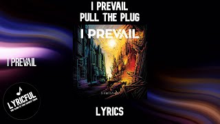 I Prevail - Pull The Plug | Lyrics