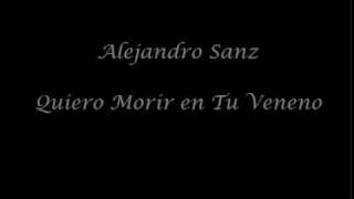 Alejandro Sanz - Quiero Morir en tu Veneno