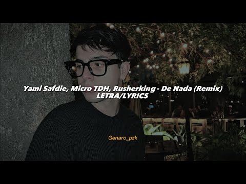 Yami Safdie, Micro TDH, Rusherking - De Nada (Remix) || LETRA/LYRICS