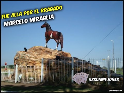 Fue allá por el Bragado | MARCELO MIRAGLIA