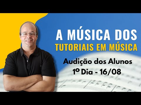 A Música dos Tutoriais em Música - seja bem-vindo(e) ao nosso primeiro dia de audição