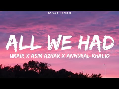Umair - All We Had (Lyrics) Ft. Asim Azhar & Annural Khalid  | Rock Star Without a guitar lyrics