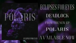 Eclipses For Eyes - Deadlock