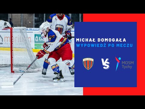 Michał Domogała po meczu KH Polonia Bytom - MOSM Tychy