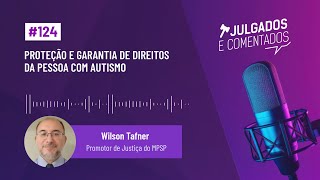 [Julgados e Comentados] #124 - Proteção e garantia de direitos da pessoa com autismo