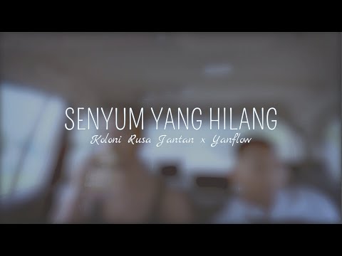 Koloni Rusa Jantan x YanFlow - Senyum Yang Hilang (Official Music Video)