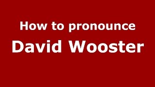 How to pronounce David Wooster