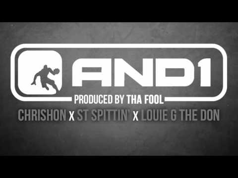 And 1 Chrishon x St Spittin x Louie G The Don