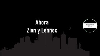 Ahora Zion y Lennox Letra (HQ)