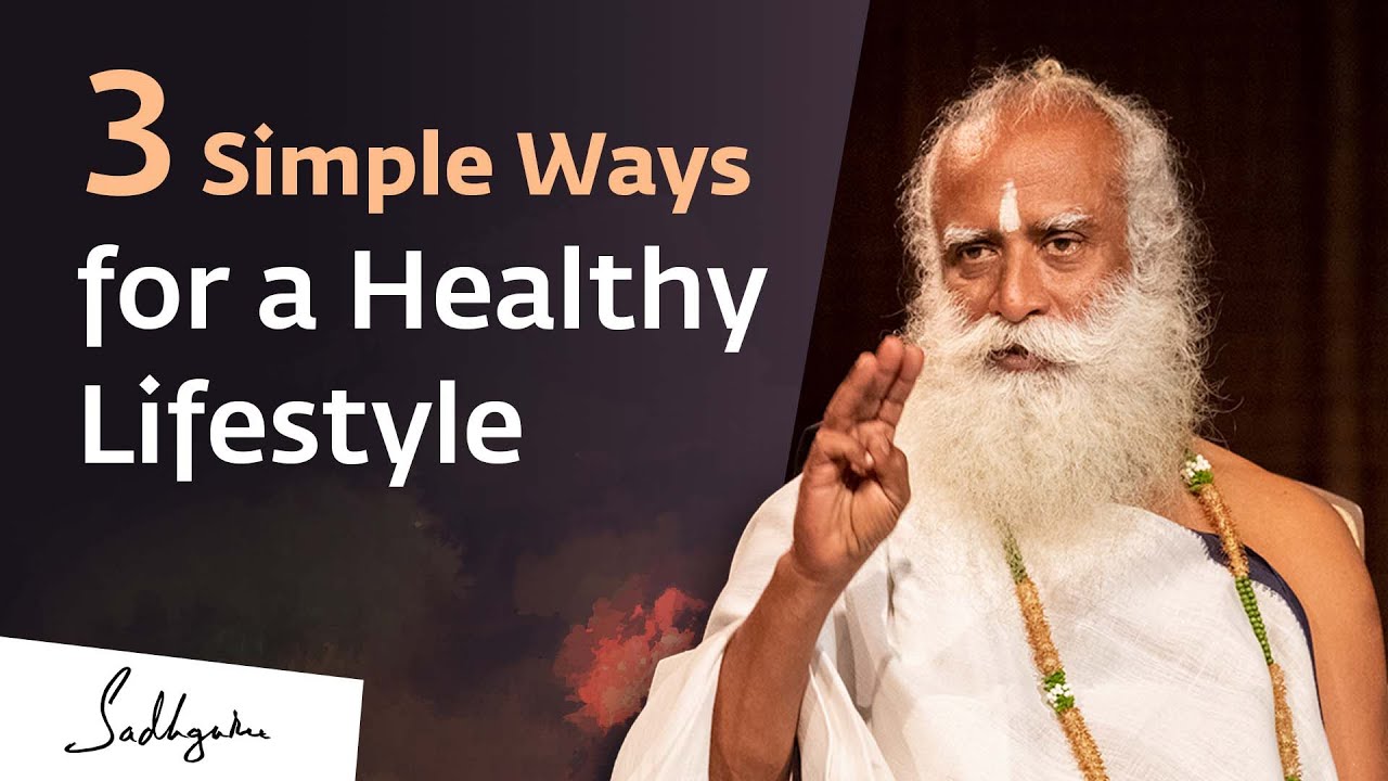 3 Simple Ways for a Healthy Lifestyle | Sadhguru