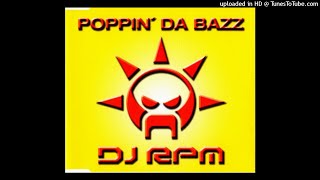 DJ RPM - Poppin' Da Bazz (Original Mix)