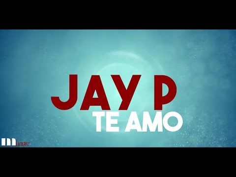 Jay P - Te Amo [Lyric]