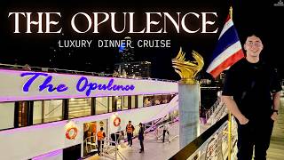 The OPULENCE | BEST Luxury DINNER CRUISE in BANGKOK | Tour & Review
