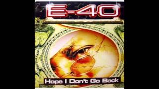 E-40 - Hope I Don&#39;t Go Back