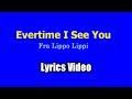 Every Time I See You Fra Lippo Lippi Lyrics Video