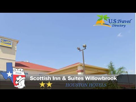 Scottish Inn & Suites Willowbrook - Houston Hotels, Texas