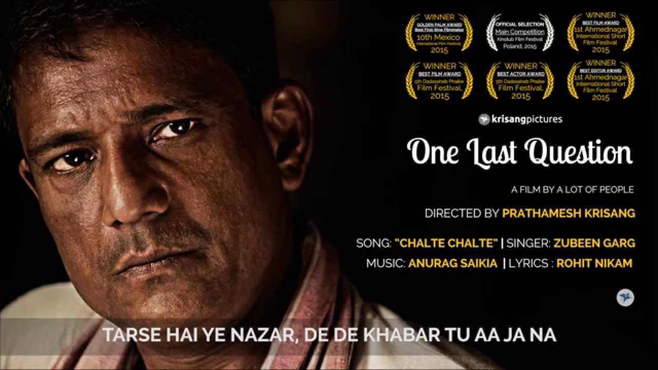 Chalte Chalte Lyrics | One Last Question | Zubeen Garg | Zubeen Garg | Anurag Saikia