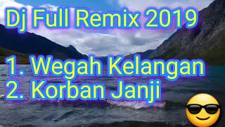 Download lagu Dj Full Remix 2019 | Wegah Kelangan & Korban Janji mp3