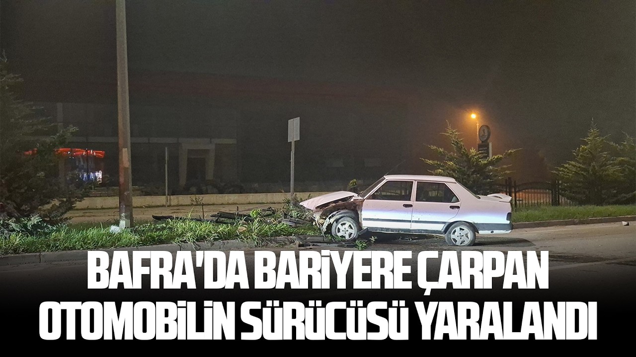 Bafra'da bariyere çarpan otomobilin sürücüsü yaralandı