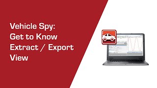 Get to know Extract and Export View in Vehicle Spy