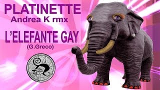 L'ELEFANTE GAY - PLATINETTE (Andrea K rmx)