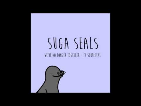 sugaseals - We're No Longer Together Ft  Sour Seal