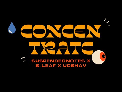 Concentrate (ft  B-leaf and Udbhav)