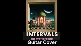Intervals - The Waterfront (Guitar Clip)